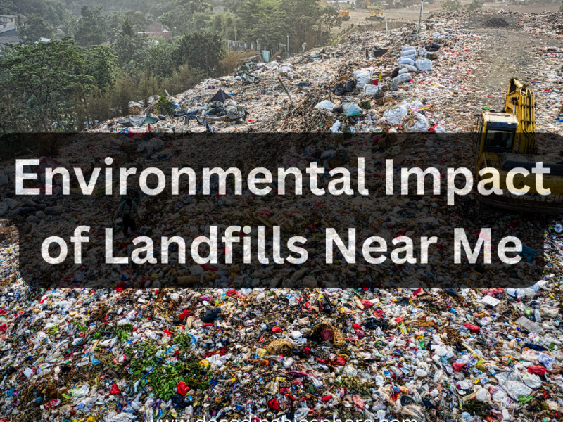 Environmental Impact of Landfills Near Me