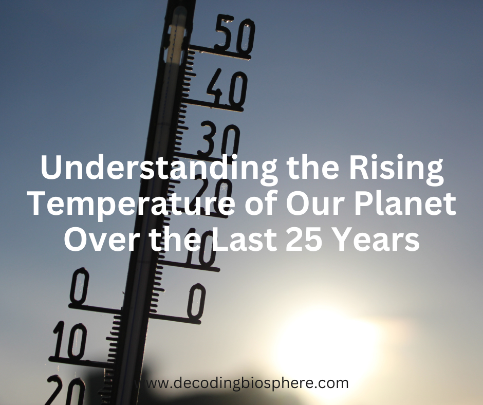 Understanding the Rising Temperature of Our Planet Over the Last 25 Years
