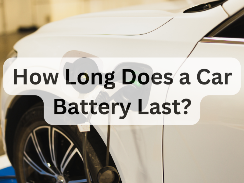 How Long Does a Car Battery Last?